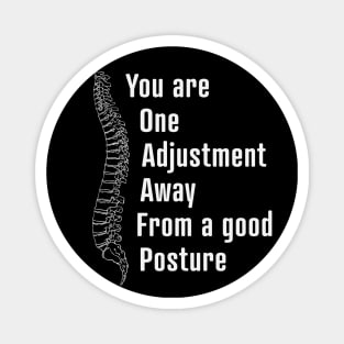 You Are One Adjustment Away From a Good Posture design / Chiropractor design / Chiropractor Student Gift, Chiropractor present / chiropractor gift idea Magnet